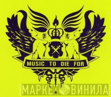 Music To Die For - Винил CD и Кассеты лейбла Music To Die For на сайте МаркетВинила