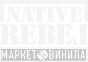 Native Rebel Recordings - Винил CD и Кассеты лейбла Native Rebel Recordings на сайте МаркетВинила