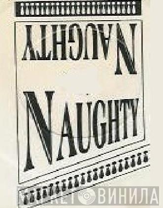Naughty Naughty - Винил CD и Кассеты лейбла Naughty Naughty на сайте МаркетВинила
