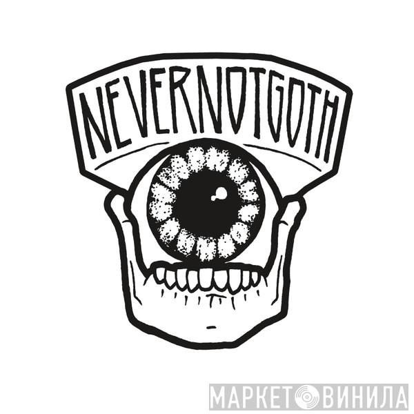 NeverNotGoth - Винил CD и Кассеты лейбла NeverNotGoth на сайте МаркетВинила