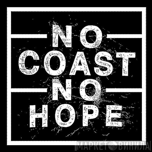 No Coast / No Hope - Винил CD и Кассеты лейбла No Coast / No Hope на сайте МаркетВинила