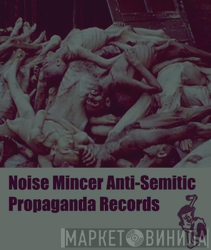 Noise Mincer Anti-Semitic Propaganda Records - Винил CD и Кассеты лейбла Noise Mincer Anti-Semitic Propaganda Records на сайте МаркетВинила