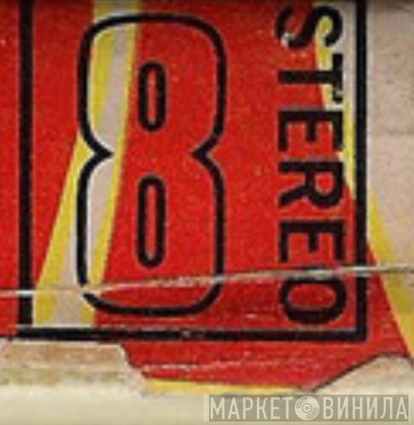 Not On Label (Stereo 8 ) - Винил CD и Кассеты лейбла Not On Label (Stereo 8 (9)) на сайте МаркетВинила