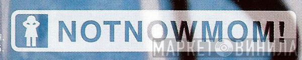 NotNowMom! Records - Винил CD и Кассеты лейбла NotNowMom! Records на сайте МаркетВинила