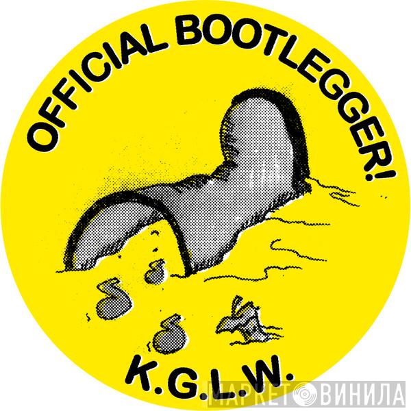 Official Bootlegger! K.G.L.W. - Винил CD и Кассеты лейбла Official Bootlegger! K.G.L.W. на сайте МаркетВинила