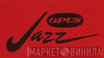 Opus Jazz - Винил CD и Кассеты лейбла Opus Jazz на сайте МаркетВинила