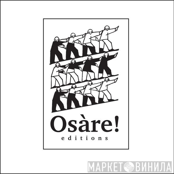 Osàre! Editions - Винил CD и Кассеты лейбла Osàre! Editions на сайте МаркетВинила