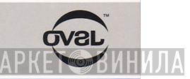Oval - Винил CD и Кассеты лейбла Oval на сайте МаркетВинила