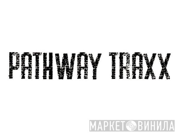 Pathway Traxx - Винил CD и Кассеты лейбла Pathway Traxx на сайте МаркетВинила