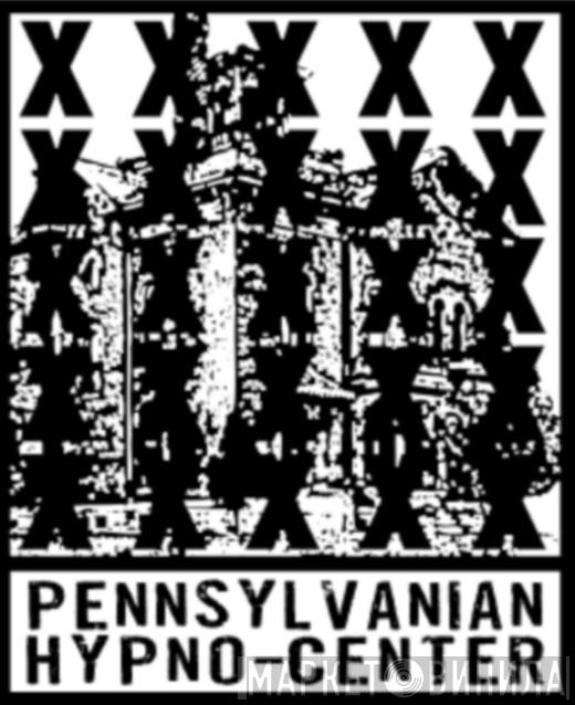 Pennsylvanian Hypnocenter - Винил CD и Кассеты лейбла Pennsylvanian Hypnocenter на сайте МаркетВинила