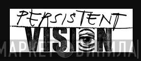 Persistent Vision - Винил CD и Кассеты лейбла Persistent Vision на сайте МаркетВинила
