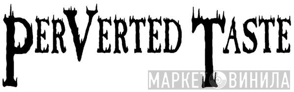 Perverted Taste - Винил CD и Кассеты лейбла Perverted Taste на сайте МаркетВинила