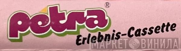 Petra Erlebnis-Cassette - Винил CD и Кассеты лейбла Petra Erlebnis-Cassette на сайте МаркетВинила
