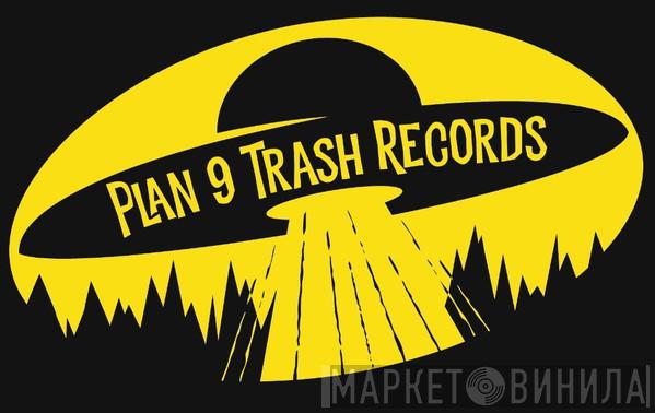 Plan 9 Trash Records - Винил CD и Кассеты лейбла Plan 9 Trash Records на сайте МаркетВинила