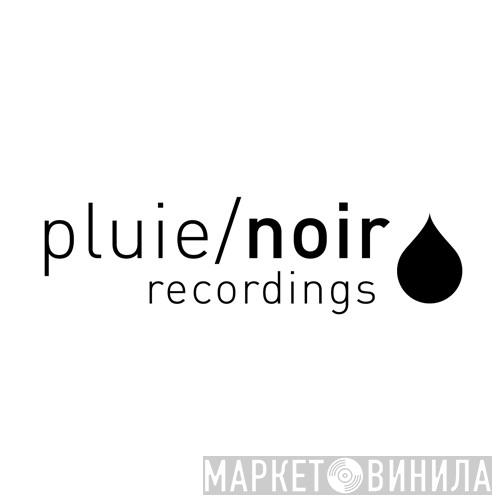 Pluie/Noir Recordings - Винил CD и Кассеты лейбла Pluie/Noir Recordings на сайте МаркетВинила