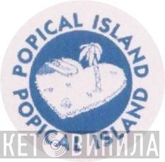 Popical Island - Винил CD и Кассеты лейбла Popical Island на сайте МаркетВинила