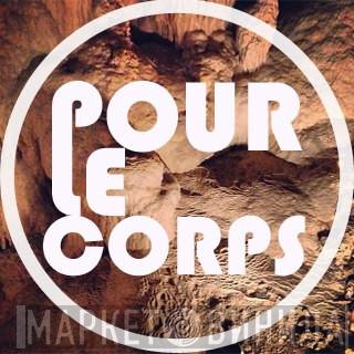 Pour Le Corps - Винил CD и Кассеты лейбла Pour Le Corps на сайте МаркетВинила