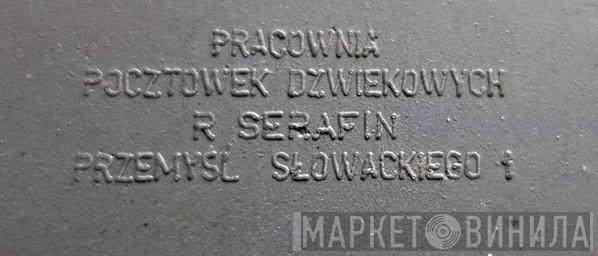 Pracownia Pocztówek Dźwiękowych R. Serafin - Винил CD и Кассеты лейбла Pracownia Pocztówek Dźwiękowych R. Serafin на сайте МаркетВинила