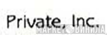 Private, Inc. - Винил CD и Кассеты лейбла Private, Inc. на сайте МаркетВинила