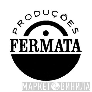 Produções Fermata Do Brasil - Винил CD и Кассеты лейбла Produções Fermata Do Brasil на сайте МаркетВинила