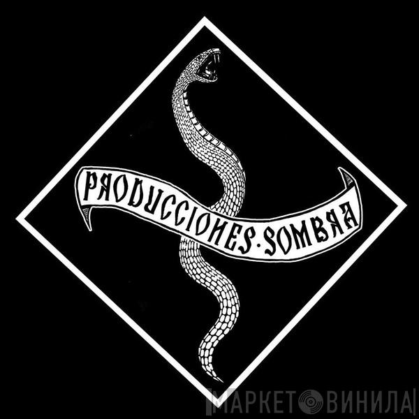 Producciones Sombra - Винил CD и Кассеты лейбла Producciones Sombra на сайте МаркетВинила