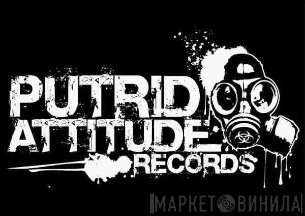 Putrid Attitude Records - Винил CD и Кассеты лейбла Putrid Attitude Records на сайте МаркетВинила