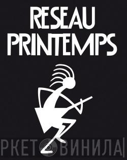 Réseau Printemps - Винил CD и Кассеты лейбла Réseau Printemps на сайте МаркетВинила