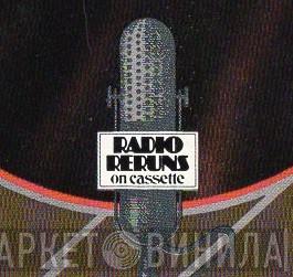 Radio Reruns - Винил CD и Кассеты лейбла Radio Reruns на сайте МаркетВинила