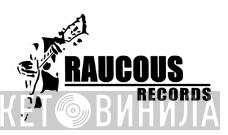 Raucous Records - Винил CD и Кассеты лейбла Raucous Records на сайте МаркетВинила