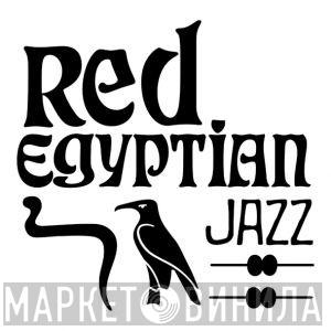Red Egyptian Jazz - Винил CD и Кассеты лейбла Red Egyptian Jazz на сайте МаркетВинила