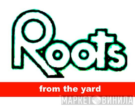 Roots From The Yard - Винил CD и Кассеты лейбла Roots From The Yard на сайте МаркетВинила