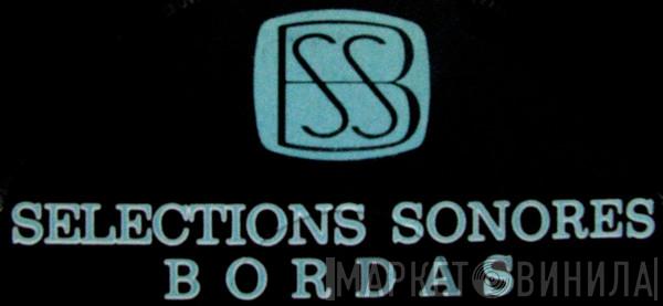 Sélections Sonores Bordas - Винил CD и Кассеты лейбла Sélections Sonores Bordas на сайте МаркетВинила