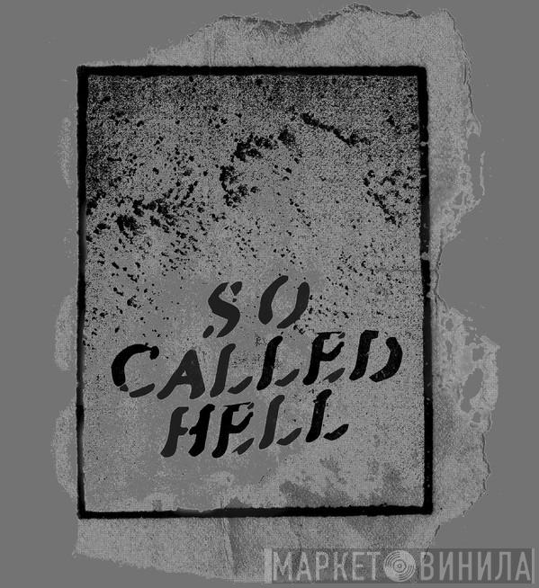 SO CALLED HELL - Винил CD и Кассеты лейбла SO CALLED HELL на сайте МаркетВинила
