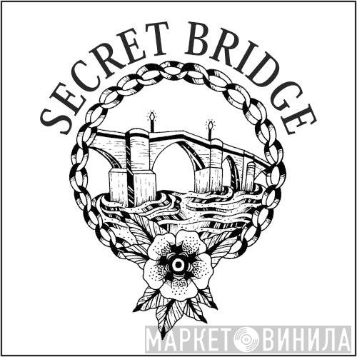 Secret Bridge - Винил CD и Кассеты лейбла Secret Bridge на сайте МаркетВинила