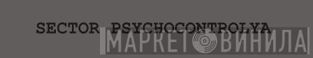Sector Psychocontrolya - Винил CD и Кассеты лейбла Sector Psychocontrolya на сайте МаркетВинила