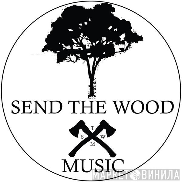 Send The Wood Music - Винил CD и Кассеты лейбла Send The Wood Music на сайте МаркетВинила