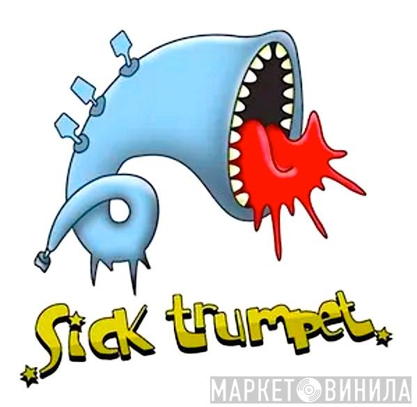 Sick Trumpet - Винил CD и Кассеты лейбла Sick Trumpet на сайте МаркетВинила