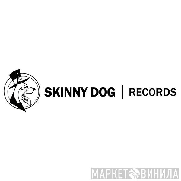 Skinny Dog - Винил CD и Кассеты лейбла Skinny Dog на сайте МаркетВинила