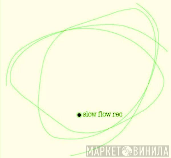 Slow Flow Rec - Винил CD и Кассеты лейбла Slow Flow Rec на сайте МаркетВинила