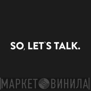 So, Let's Talk Ltd. - Винил CD и Кассеты лейбла So, Let's Talk Ltd. на сайте МаркетВинила