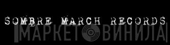 Sombre March - Винил CD и Кассеты лейбла Sombre March на сайте МаркетВинила