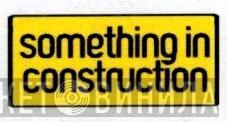 Something In Construction - Винил CD и Кассеты лейбла Something In Construction на сайте МаркетВинила