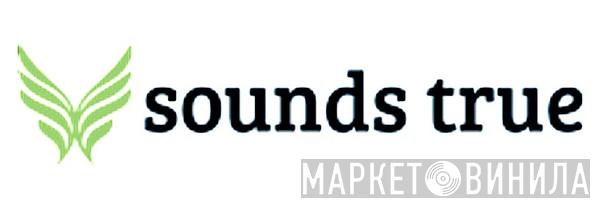 Sounds True - Винил CD и Кассеты лейбла Sounds True на сайте МаркетВинила