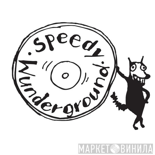 Speedy Wunderground - Винил CD и Кассеты лейбла Speedy Wunderground на сайте МаркетВинила