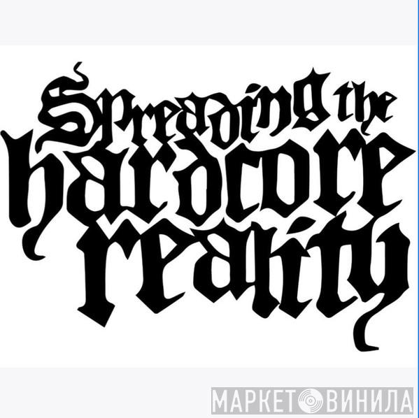 Spreading The Hardcore Reality - Винил CD и Кассеты лейбла Spreading The Hardcore Reality на сайте МаркетВинила
