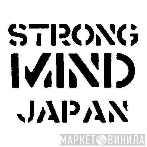 Strong Mind Japan - Винил CD и Кассеты лейбла Strong Mind Japan на сайте МаркетВинила