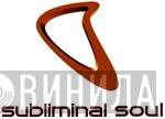 Subliminal Soul - Винил CD и Кассеты лейбла Subliminal Soul на сайте МаркетВинила