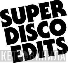 Super Disco Edits - Винил CD и Кассеты лейбла Super Disco Edits на сайте МаркетВинила
