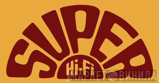 Super Hi-Fi - Винил CD и Кассеты лейбла Super Hi-Fi на сайте МаркетВинила