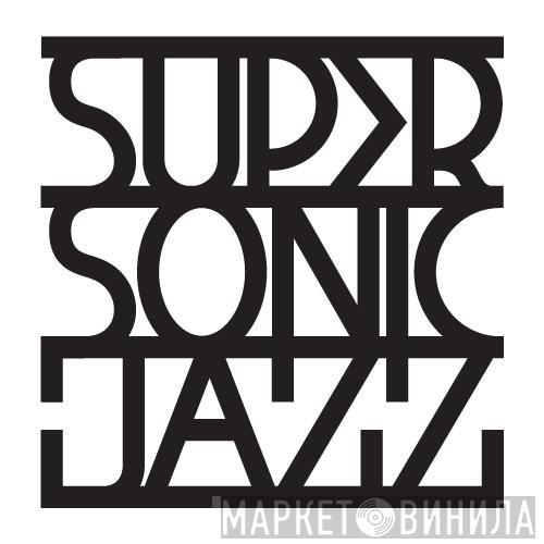 Super-Sonic Jazz - Винил CD и Кассеты лейбла Super-Sonic Jazz на сайте МаркетВинила